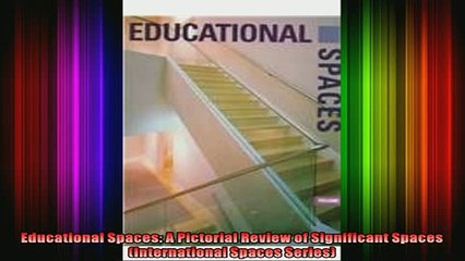 Read  Educational Spaces A Pictorial Review of Significant Spaces International Spaces Series  Full EBook