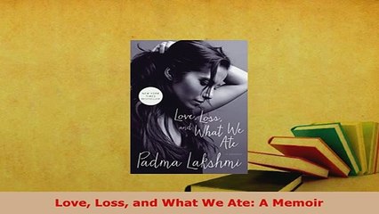 Download  Love Loss and What We Ate A Memoir Download Online