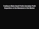 [Read book] Trading to Make Small Profits Everyday: Profit Regardless of the Movement of the