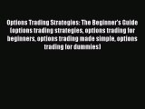 [Read book] Options Trading Strategies: The Beginner's Guide (options trading strategies options