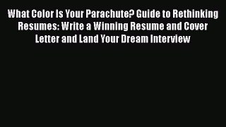 [Read book] What Color Is Your Parachute? Guide to Rethinking Resumes: Write a Winning Resume