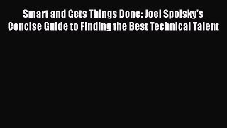 [Read book] Smart and Gets Things Done: Joel Spolsky's Concise Guide to Finding the Best Technical