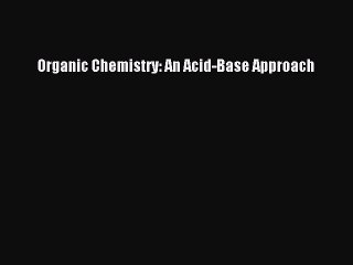 PDF Organic Chemistry: An Acid-Base Approach Free Books