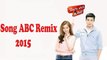 Abc Song Remix 2015 -I FINE THANK YOU LOVE YOU Remix 2015 -