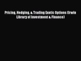 [Read book] Pricing Hedging & Trading Exotic Options (Irwin Library of Investment & Finance)