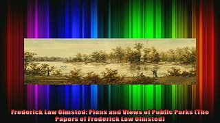 Read  Frederick Law Olmsted Plans and Views of Public Parks The Papers of Frederick Law  Full EBook