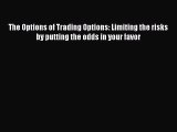 [Read book] The Options of Trading Options: Limiting the risks by putting the odds in your