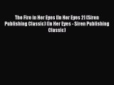 [Read PDF] The Fire in Her Eyes [In Her Eyes 2] (Siren Publishing Classic) (In Her Eyes - Siren