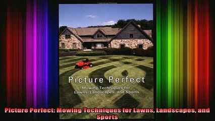 Read  Picture Perfect Mowing Techniques for Lawns Landscapes and Sports  Full EBook