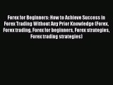 [Read book] Forex for Beginners: How to Achieve Success in Forex Trading Without Any Prior