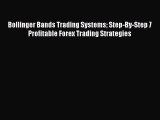 [Read book] Bollinger Bands Trading Systems Step-By-Step 7 Profitable Forex Trading Strategies