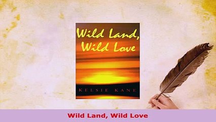 PDF  Wild Land Wild Love Free Books