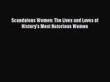 Read Scandalous Women: The Lives and Loves of History's Most Notorious Women Ebook Free