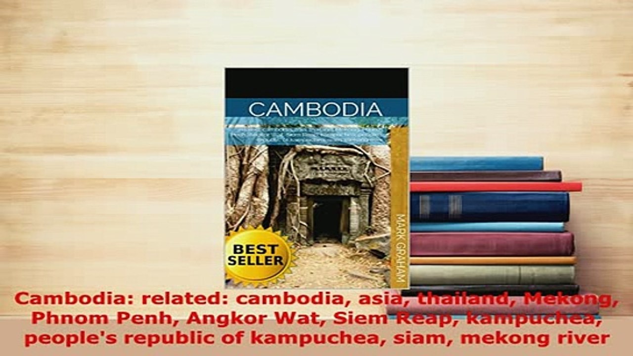 PDF  Cambodia related cambodia asia thailand Mekong Phnom Penh Angkor Wat Siem Reap kampuchea Download Full Ebook