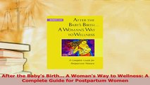 Download  After the Babys Birth A Womans Way to Wellness A Complete Guide for Postpartum Women Ebook Free