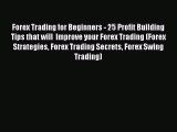 [Read book] Forex Trading for Beginners - 25 Profit Building Tips that will  Improve your Forex