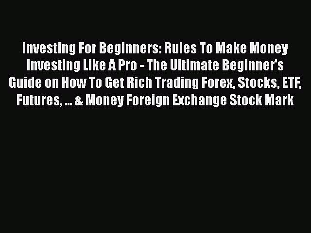 [Read book] Investing For Beginners: Rules To Make Money Investing Like A Pro – The Ultimate