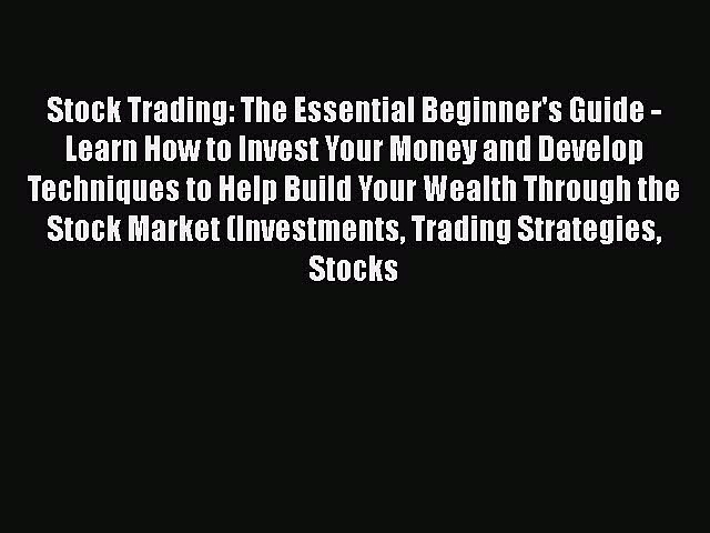[Read book] Stock Trading: The Essential Beginner’s Guide – Learn How to Invest Your Money