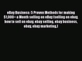 [Read book] eBay Business: 5 Proven Methods for making $1000  a Month selling on eBay (selling