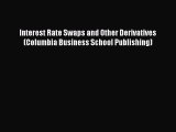 [Read book] Interest Rate Swaps and Other Derivatives (Columbia Business School Publishing)