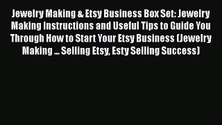 [Read book] Jewelry Making & Etsy Business Box Set: Jewelry Making Instructions and Useful