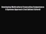 Read Developing Multicultural Counseling Competence: A Systems Approach (2nd Edition) (Erford)