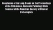 Read Neoplasms of the Lung: Based on the Proceedings of the 57th Annual Anatomic Pathology