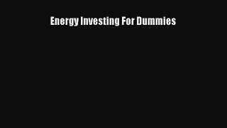 [Read book] Energy Investing For Dummies [PDF] Full Ebook