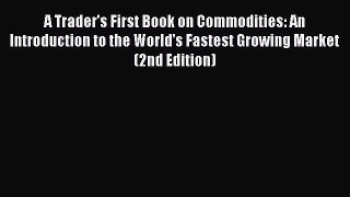 [Read book] A Trader's First Book on Commodities: An Introduction to the World's Fastest Growing
