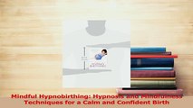 Download  Mindful Hypnobirthing Hypnosis and Mindfulness Techniques for a Calm and Confident Birth PDF Free