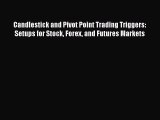 [Read book] Candlestick and Pivot Point Trading Triggers: Setups for Stock Forex and Futures