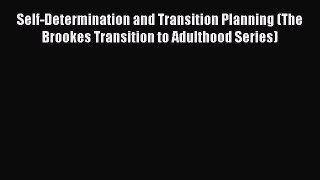 [Read book] Self-Determination and Transition Planning (The Brookes Transition to Adulthood