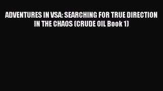[Read book] ADVENTURES IN VSA: SEARCHING FOR TRUE DIRECTION IN THE CHAOS (CRUDE OIL Book 1)
