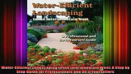 Read  WaterEfficient Landscaping in the Intermountain West A Step by Step Guide for  Full EBook