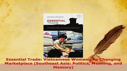PDF  Essential Trade Vietnamese Women in a Changing Marketplace Southeast Asia Politics Read Online