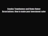 [Read book] Condos Townhomes and Home Owner Associations: How to make your investment safer