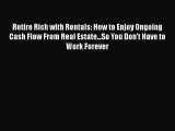 [Read book] Retire Rich with Rentals: How to Enjoy Ongoing Cash Flow From Real Estate...So