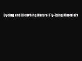 Download Dyeing and Bleaching Natural Fly-Tying Materials Free Books