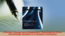 PDF  Climate Change and Adaptation Planning for Ports Routledge Studies in Transport Analysis Download Full Ebook