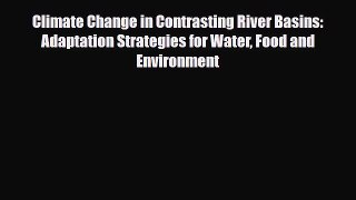 Read ‪Climate Change in Contrasting River Basins: Adaptation Strategies for Water Food and
