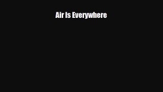 Read ‪Air Is Everywhere Ebook Free