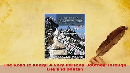 PDF  The Road to Kamji A Very Personal Journey Through Life and Bhutan Download Full Ebook
