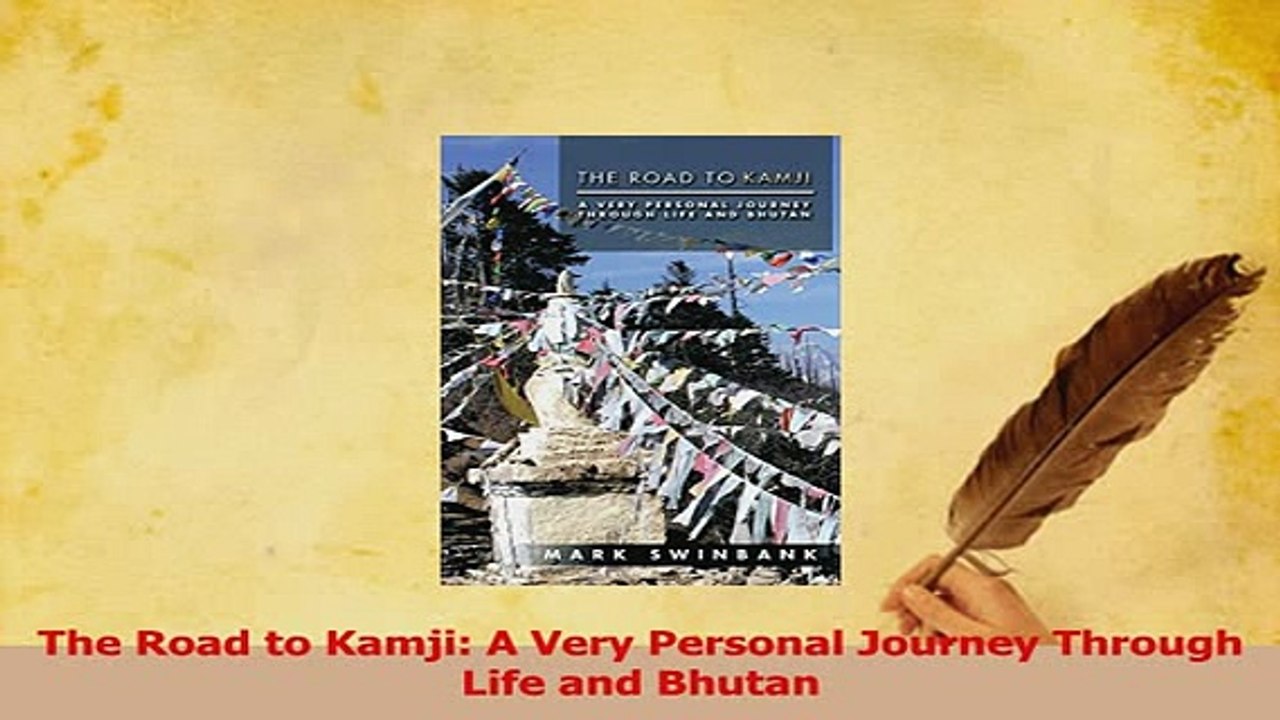 PDF  The Road to Kamji A Very Personal Journey Through Life and Bhutan Download Full Ebook