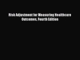 PDF Risk Adjustment for Measuring Healthcare Outcomes Fourth Edition Free Books