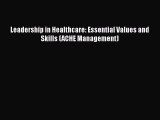 PDF Leadership in Healthcare: Essential Values and Skills (ACHE Management) Free Books