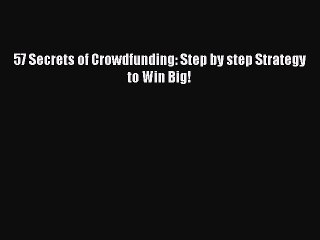 Télécharger la video: PDF 57 Secrets of Crowdfunding: Step by step Strategy to Win Big!  Read Online