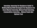 [Read book] Investing: Investing For Beginners Guide To Making Money With Strategies For Beginners