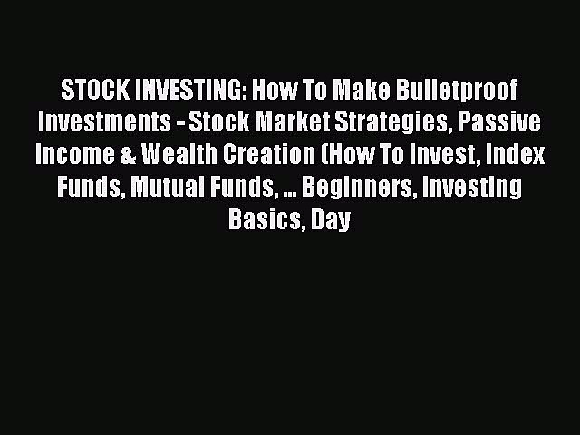 [Read book] STOCK INVESTING: How To Make Bulletproof Investments – Stock Market Strategies