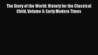 Read The Story of the World: History for the Classical Child Volume 3: Early Modern Times Ebook