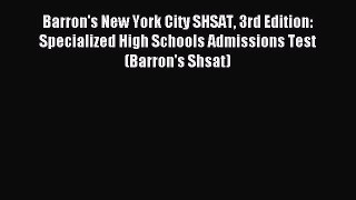 Read Barron's New York City SHSAT 3rd Edition: Specialized High Schools Admissions Test (Barron's